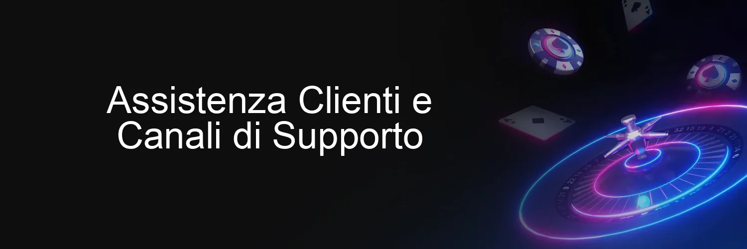 Assistenza Clienti e Canali di Supporto