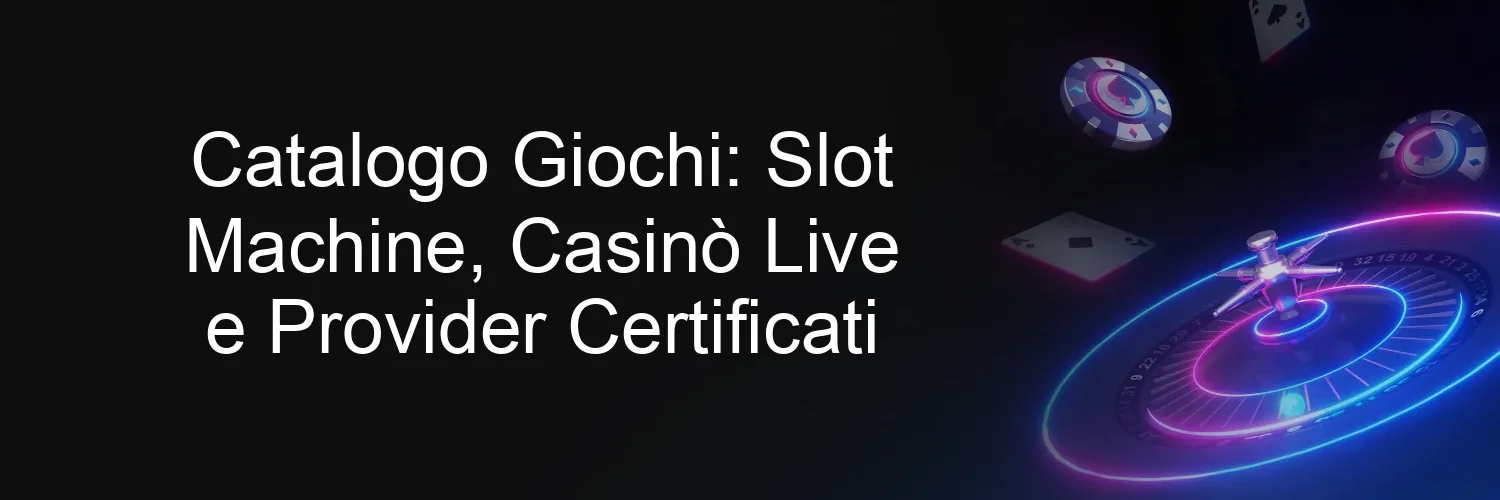Catalogo Giochi: Slot Machine, Casinò Live e Provider Certificati