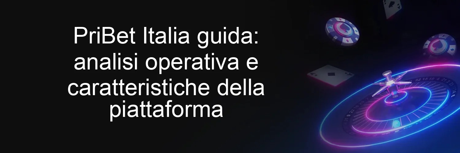 PriBet Italia guida: analisi operativa e caratteristiche della piattaforma