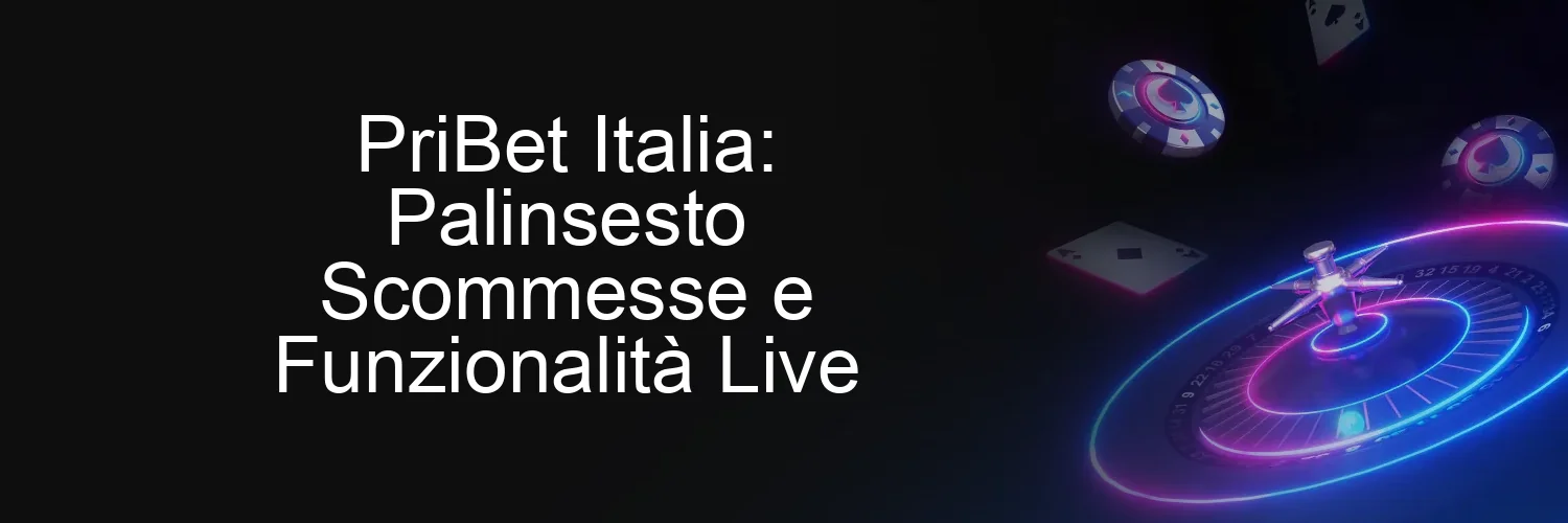 PriBet Italia: Palinsesto Scommesse e Funzionalità Live