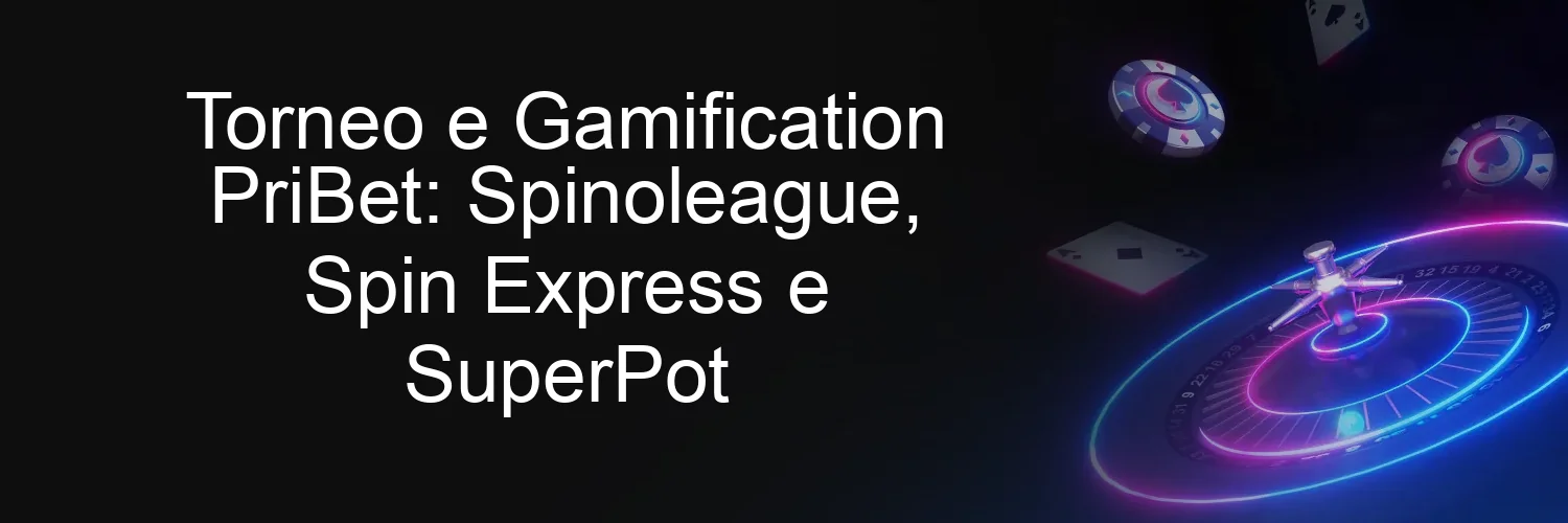 Torneo e Gamification PriBet: Spinoleague, Spin Express e SuperPot